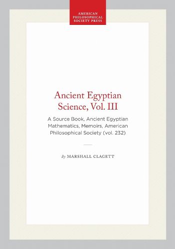 Cover image for Ancient Egyptian Science, A Source Book. Volume Three: Ancient Egyptian Mathematics