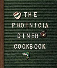 Cover image for Phoenicia Diner Cookbook: Dishes and Dispatches from the Catskill Mountains
