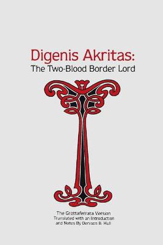 Cover image for Digenis Akritas: The Two-Blood Border Lord-The Grottaferrata Version