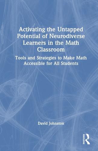 Activating the Untapped Potential of Neurodiverse Learners in the Math Classroom