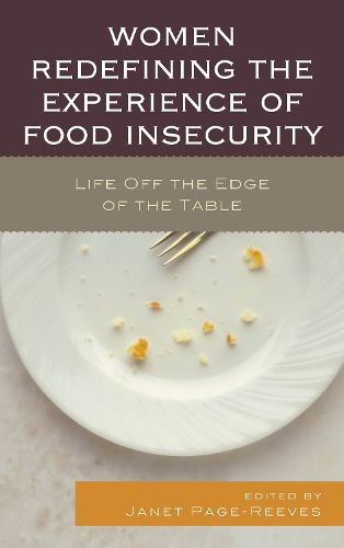 Cover image for Women Redefining the Experience of Food Insecurity: Life Off the Edge of the Table