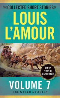 Cover image for The Collected Short Stories of Louis L'Amour, Volume 7: Frontier Stories