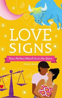 Cover image for Love Signs: Your Perfect Match Is in the Stars