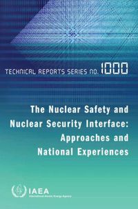 Cover image for The Nuclear Safety and Nuclear Security Interface: Approaches and National Experiences