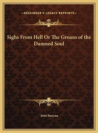 Cover image for Sighs from Hell or the Groans of the Damned Soul