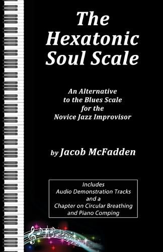 Cover image for The Hexatonic Soul Scale: An Alternative to the Blues Scale for the Novice Jazz Improvisor