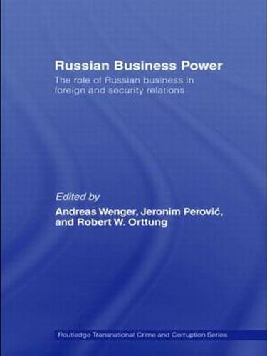 Cover image for Russian Business Power: The Role of Russian Business in Foreign and Security Relations
