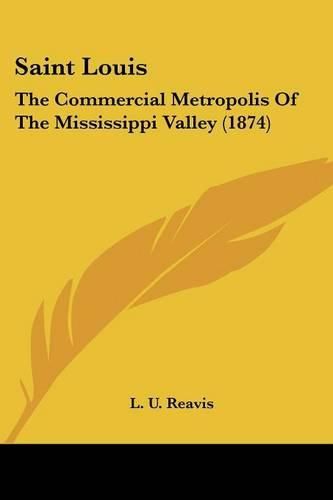 Saint Louis: The Commercial Metropolis of the Mississippi Valley (1874)