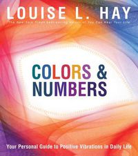 Cover image for Colors & Numbers: Your Personal Guide to Positive Vibrations in Daily Life