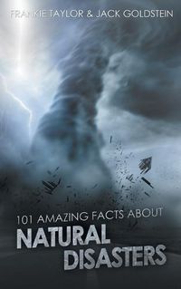 Cover image for 101 Amazing Facts about Natural Disasters