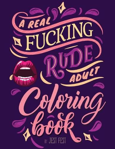 Cover image for A Real Fucking Rude Adult Coloring Book: Hilarious Gag Gift that Will Make Them ROFL