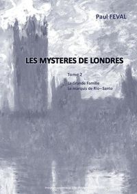 Cover image for Les Mysteres de Londres: Tome 2: La grande Famille, Le Marquis de Rio-Santo