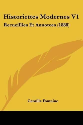 Cover image for Historiettes Modernes V1: Recueillies Et Annotees (1888)