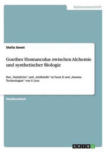 Cover image for Goethes Homunculus Zwischen Alchemie Und Synthetischer Biologie