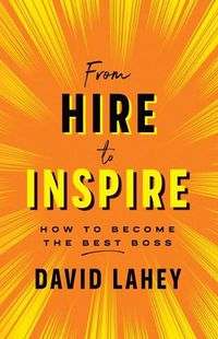 Cover image for From Hire to Inspire: How to Become the Best Boss