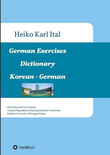 Cover image for German Exercises Dictionary: First & Second Year Courses. German Department of Interpretation & Translation. Hankuk University of Foreign Studies