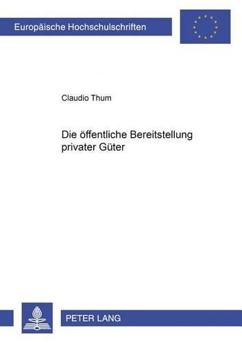 Cover image for Die Oeffentliche Bereitstellung Privater Gueter