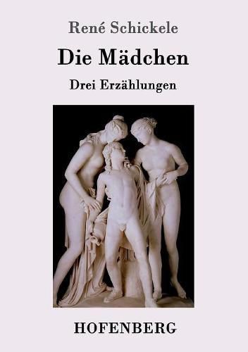 Cover image for Die Madchen: Drei Erzahlungen