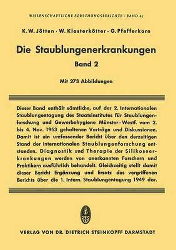 Die Staublungenerkrankungen Band II: Bericht Uber Die 2. Internationale Staublungen-Tagung Des Staatsinstitutes Fur Staublungenforschung Und Gewerbehygiene Beim Hygiene-Institut Der Westfalischen Wilhelms-Universitat Munster/Westf. Vom 2. Bis