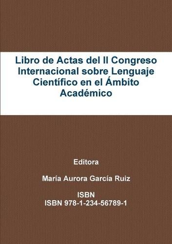 Cover image for Libro de Actas del II Congreso Internacional sobre Lenguaje Cientifico en el Ambito Academico