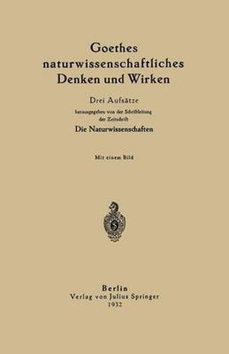 Goethes Naturwissenschaftliches Denken Und Wirken: Drei Aufsatze