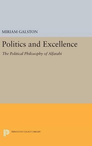 Cover image for Politics and Excellence: The Political Philosophy of Alfarabi