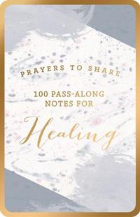 Cover image for Prayers to Share: 100 Pass-Along Notes for Healing