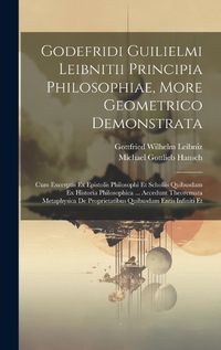 Cover image for Godefridi Guilielmi Leibnitii Principia Philosophiae, More Geometrico Demonstrata