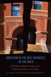 Cover image for Education in the Best Interests of the Child: A Children's Rights Perspective on Closing the Achievement Gap