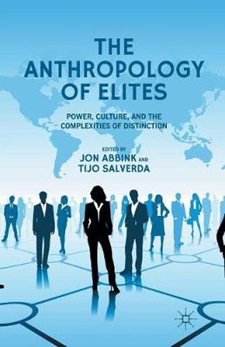 Cover image for The Anthropology of Elites: Power, Culture, and the Complexities of Distinction