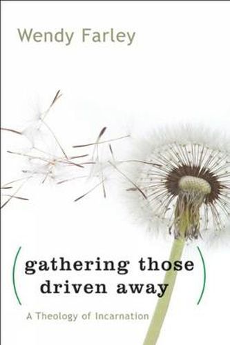 Cover image for Gathering Those Driven Away: A Theology of Incarnation