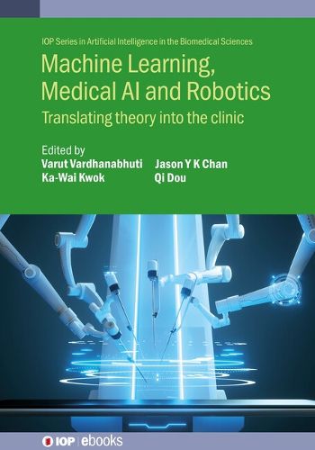 Cover image for Machine Learning, Medical AI and Robotics: Translating Theory into the Clinic