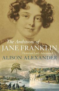 Cover image for The Ambitions of Jane Franklin: Victorian Lady Adventurer