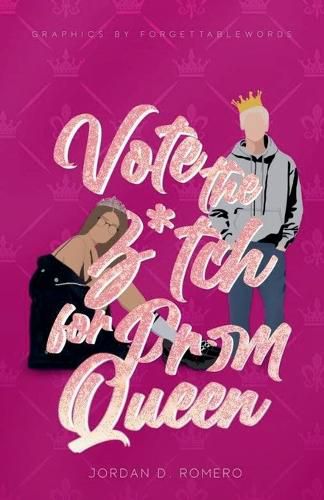 Cover image for Vote the B*tch for Prom Queen