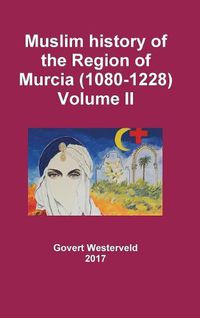 Cover image for Muslim history of the Region of Murcia (1080-1228) - Volume II