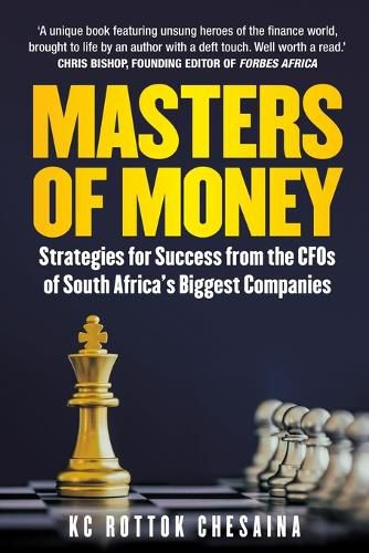 Cover image for Masters of Money: Strategies for Success from the CFOs of South Africa's Biggest Companies