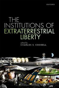 Cover image for The Institutions of Extraterrestrial Liberty