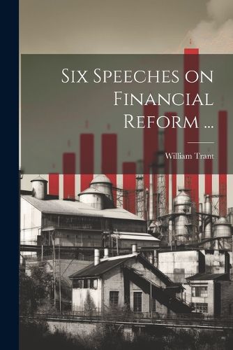 Cover image for Six Speeches on Financial Reform ...