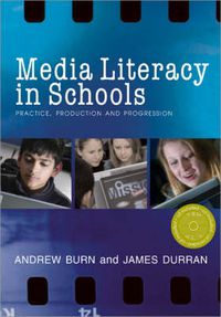 Cover image for Media Literacy in Schools: Practice, Production and Progression