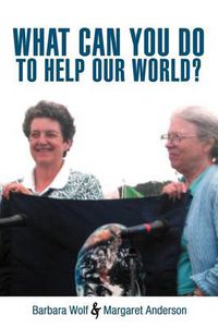 Cover image for What Can You Do to Help Our World?