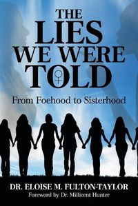 Cover image for The Lies We Were Told: From Foehood to Sisterhood