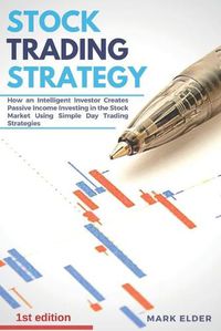 Cover image for Stock Trading Strategy: How an intelligent investor creates passive income investing in the stock market using simple day trading strategies