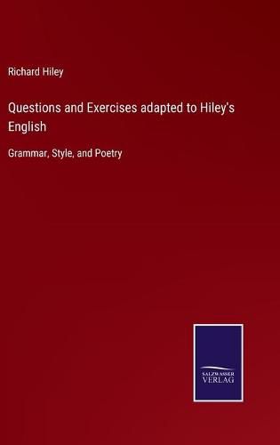 Cover image for Questions and Exercises adapted to Hiley's English: Grammar, Style, and Poetry