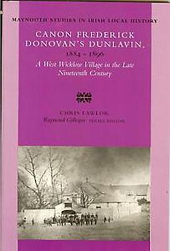 Cover image for Canon Frederick Donovan's Dunlavin, 1884-1896: A West Wicklow Village in the Late Nineteenth Century