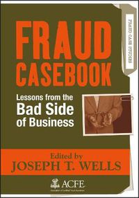 Cover image for Fraud Casebook: Lessons from the Bad Side of Business