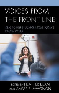 Cover image for Voices from the Front Line: Ideas to Help Educators Solve Today's Crucial Issues