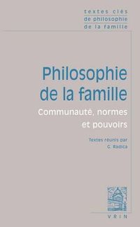 Cover image for Textes Cles de Philosophie de la Famille: Communaute, Normes Et Pouvoirs