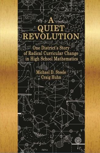 A Quiet Revolution: One District's Story of Radical Curricular Change in High School Mathematics