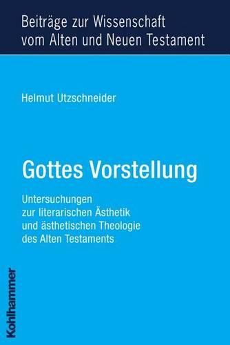 Cover image for Gottes Vorstellung: Untersuchungen Zur Literarischen Asthetik Und Asthetischen Theologie Des Alten Testaments