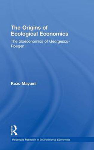 Cover image for The Origins of Ecological Economics: The Bioeconomics of Georgescu-Roegen